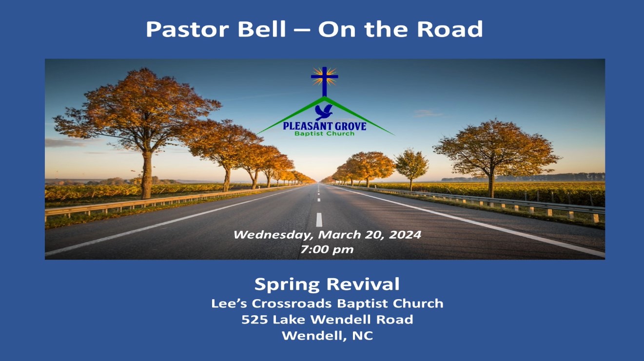 Pastor Bell On the Road, Wednesday, March 20, 2024, 7pm, Lee's Crossroads, Wendell, NC